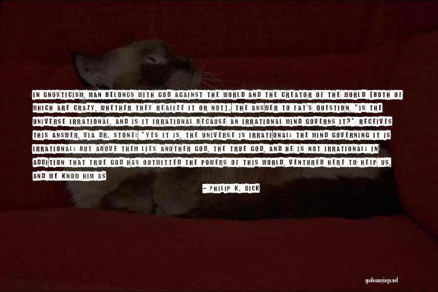 We Are Both Crazy Quotes By Philip K. Dick We Are Both Crazy Quotes By Philip K. Dick