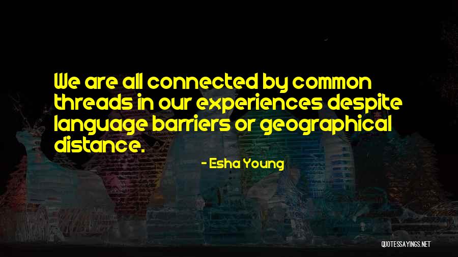 We Are Connected Quotes By Esha Young We Are Connected Quotes By Esha Young