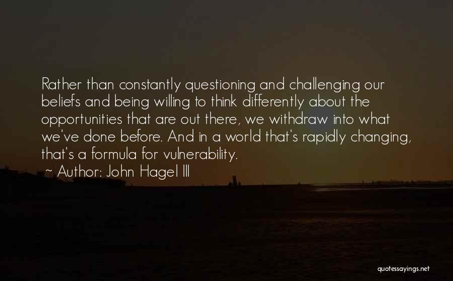 We Are Constantly Changing Quotes By John Hagel III