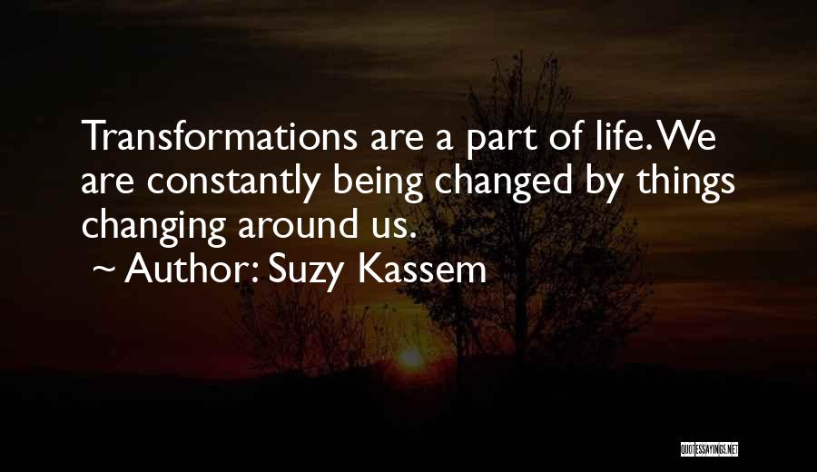 We Are Constantly Changing Quotes By Suzy Kassem