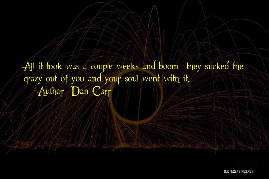 We Are Crazy Couple Quotes By Dan Carr