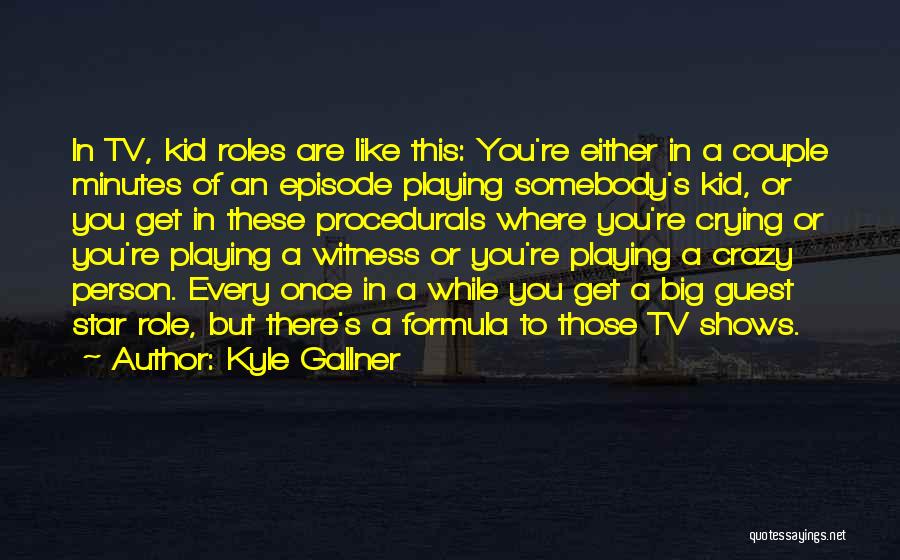 We Are Crazy Couple Quotes By Kyle Gallner