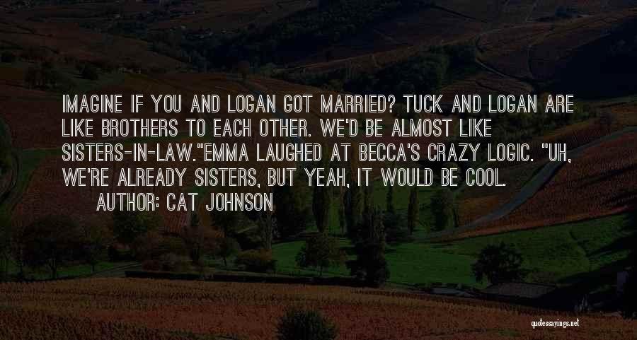 We Are Crazy Sisters Quotes By Cat Johnson