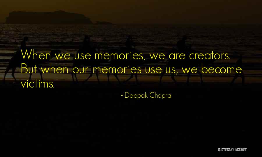We Are Creators Quotes By Deepak Chopra We Are Creators Quotes By Deepak Chopra