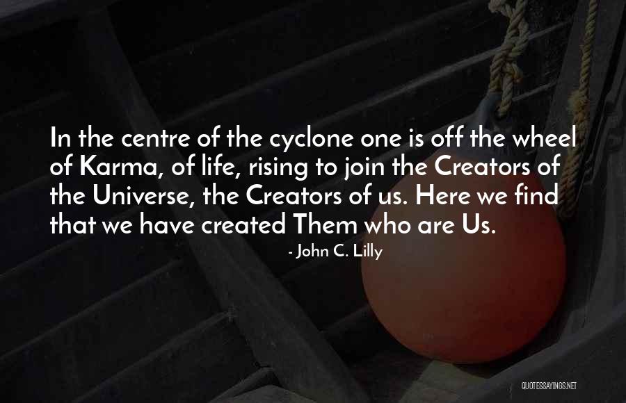 We Are Creators Quotes By John C. Lilly We Are Creators Quotes By John C. Lilly