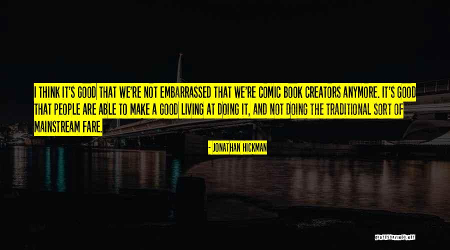 We Are Creators Quotes By Jonathan Hickman We Are Creators Quotes By Jonathan Hickman