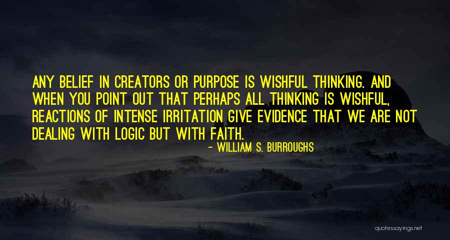 We Are Creators Quotes By William S. Burroughs We Are Creators Quotes By William S. Burroughs