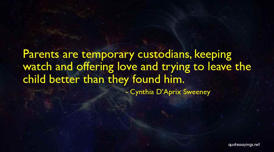 We Are Custodians Quotes By Cynthia D'Aprix Sweeney We Are Custodians Quotes By Cynthia D'Aprix Sweeney