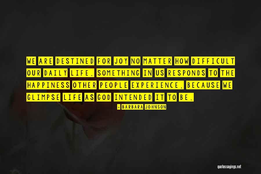 We Are Destined Quotes By Barbara Johnson We Are Destined Quotes By Barbara Johnson