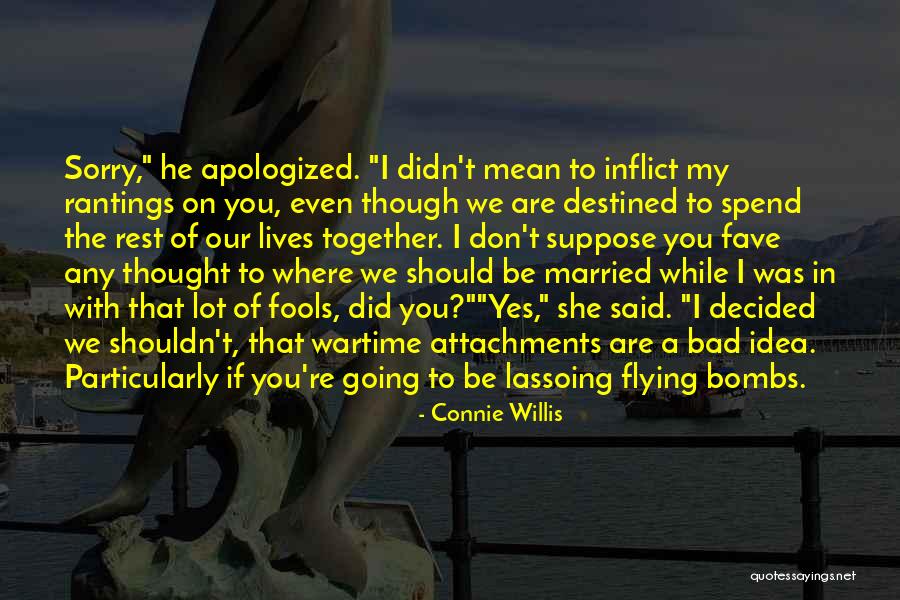 We Are Destined Quotes By Connie Willis We Are Destined Quotes By Connie Willis