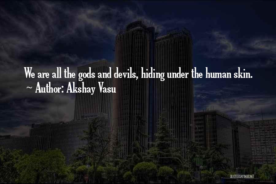 We Are Devils Quotes By Akshay Vasu