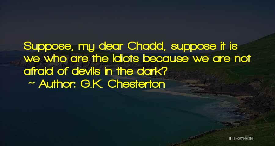 We Are Devils Quotes By G.K. Chesterton