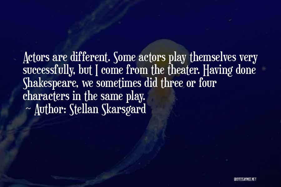 We Are Different But The Same Quotes By Stellan Skarsgard