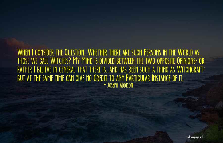 We Are Divided Quotes By Joseph Addison We Are Divided Quotes By Joseph Addison