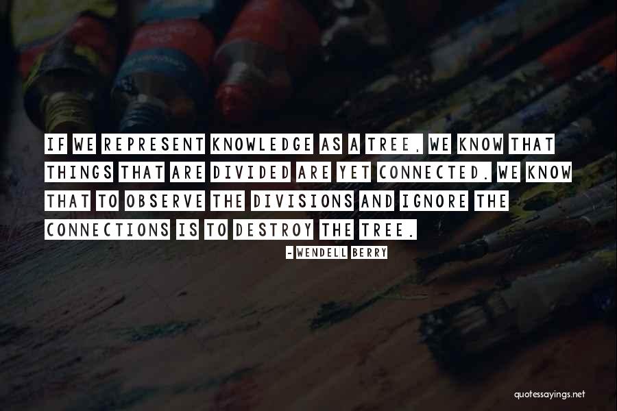 We Are Divided Quotes By Wendell Berry We Are Divided Quotes By Wendell Berry