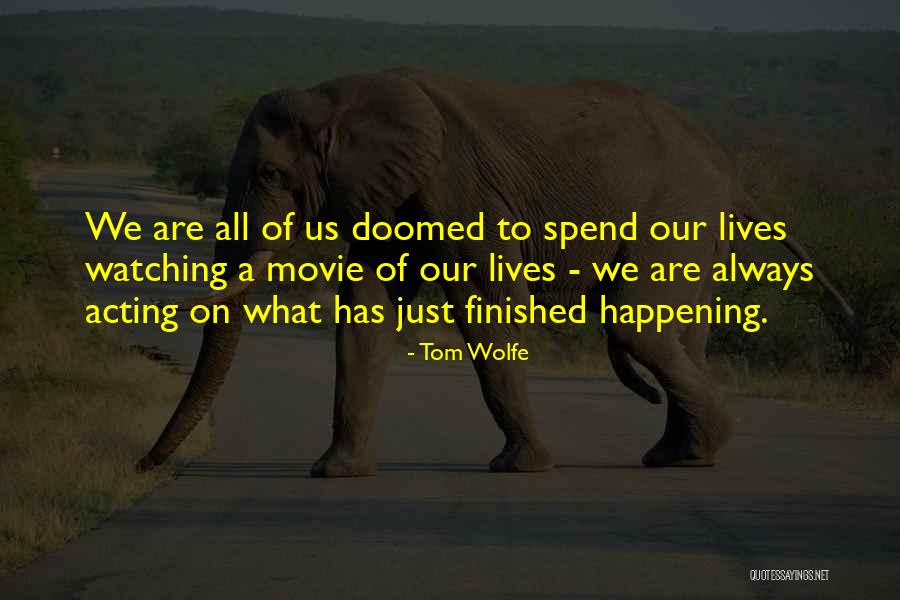 We Are Doomed Quotes By Tom Wolfe