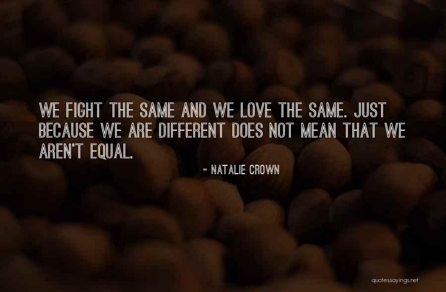 We Are Equal Quotes By Natalie Crown