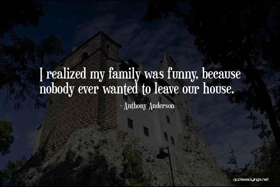 We Are Family Funny Quotes By Anthony Anderson We Are Family Funny Quotes By Anthony Anderson