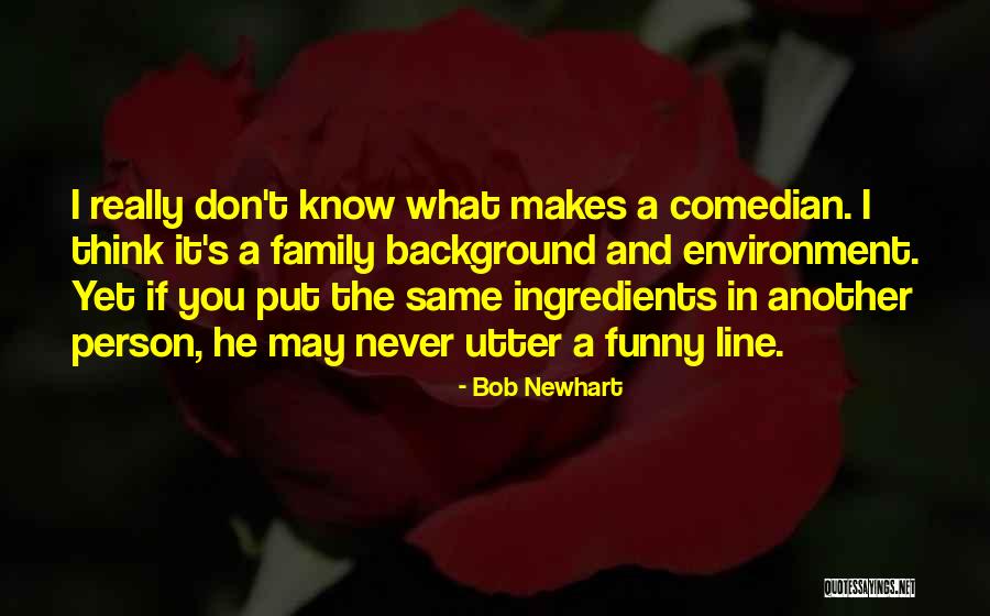 We Are Family Funny Quotes By Bob Newhart