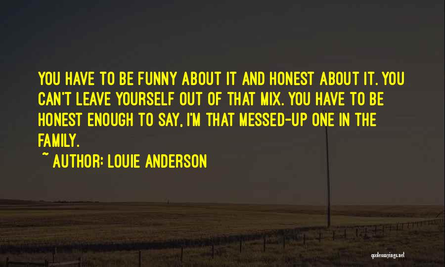 We Are Family Funny Quotes By Louie Anderson