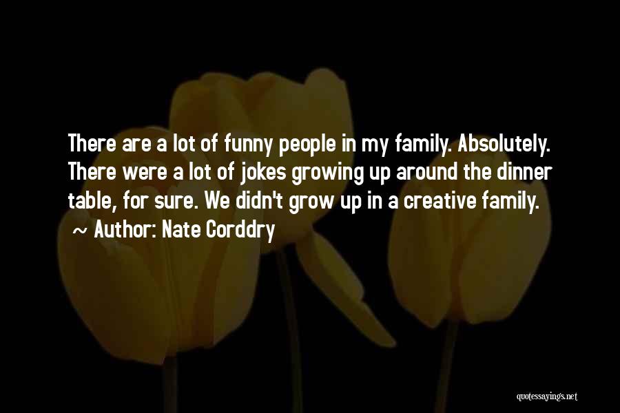 We Are Family Funny Quotes By Nate Corddry
