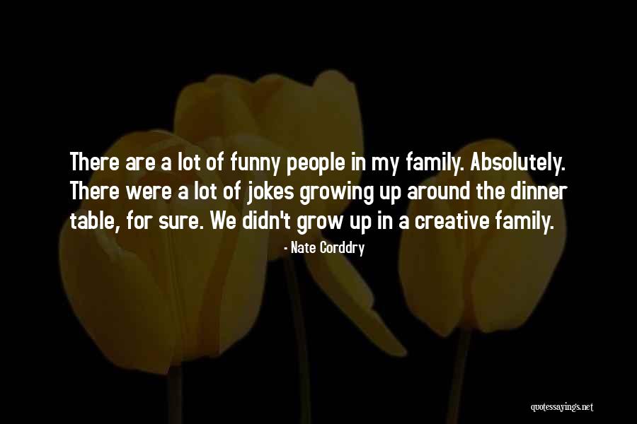 We Are Family Funny Quotes By Nate Corddry