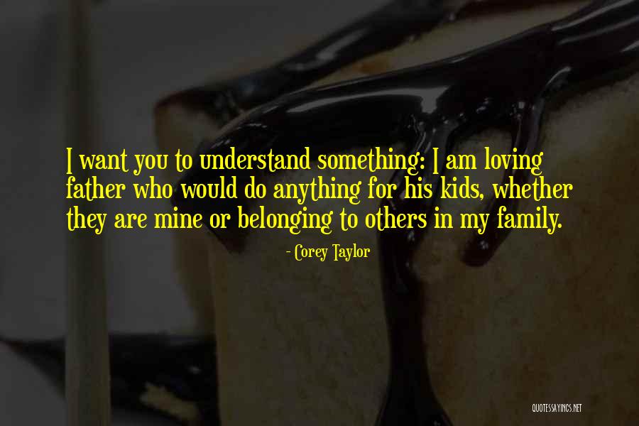 We Are Family Memorable Quotes By Corey Taylor