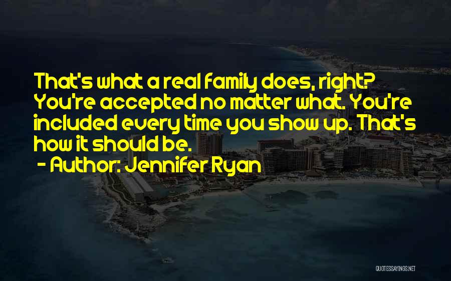 We Are Family No Matter What Quotes By Jennifer Ryan