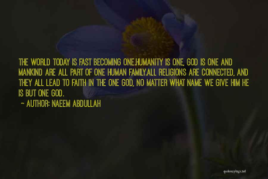 We Are Family No Matter What Quotes By Naeem Abdullah