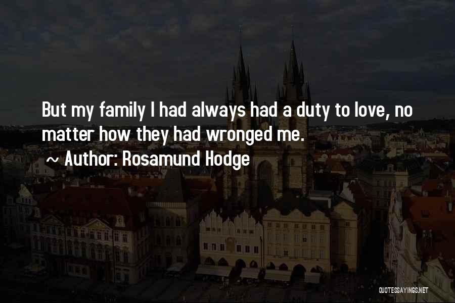 We Are Family No Matter What Quotes By Rosamund Hodge