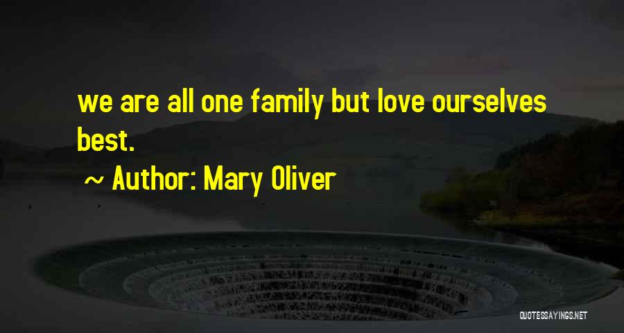We Are Family Quotes By Mary Oliver