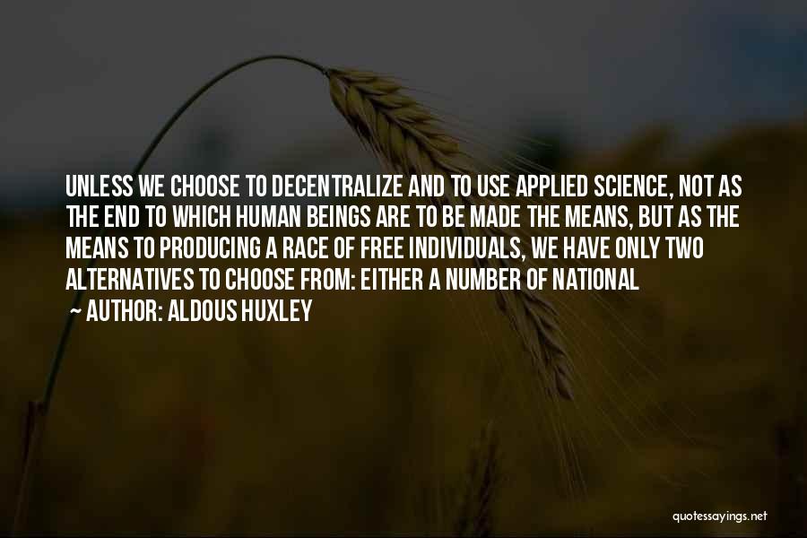 We Are Free To Choose Quotes By Aldous Huxley