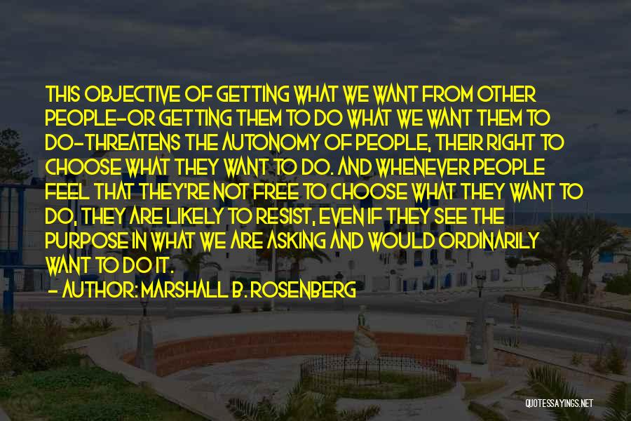 We Are Free To Choose Quotes By Marshall B. Rosenberg