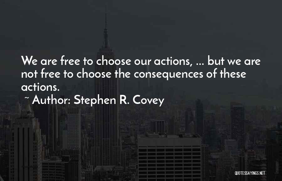 We Are Free To Choose Quotes By Stephen R. Covey