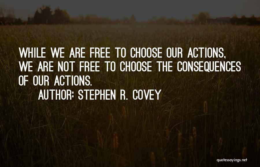 We Are Free To Choose Quotes By Stephen R. Covey