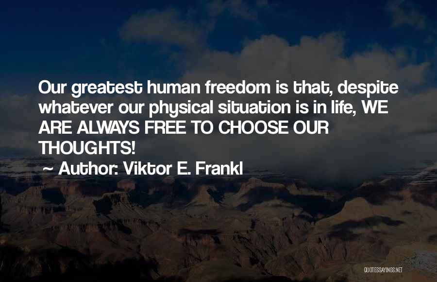 We Are Free To Choose Quotes By Viktor E. Frankl