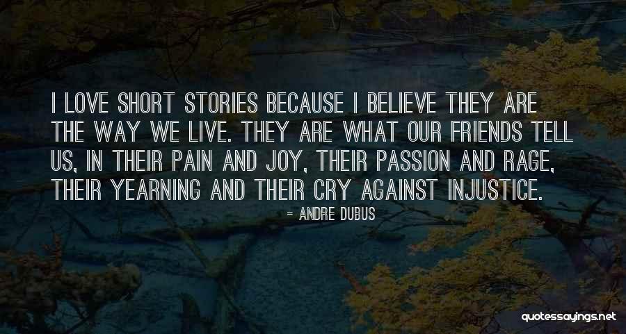 We Are Friends Because Quotes By Andre Dubus