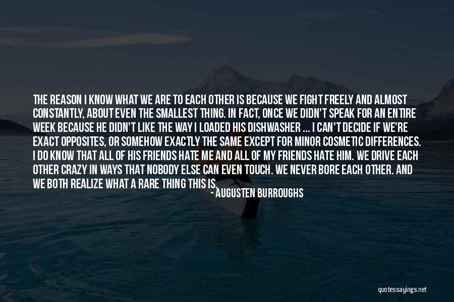 We Are Friends Because Quotes By Augusten Burroughs