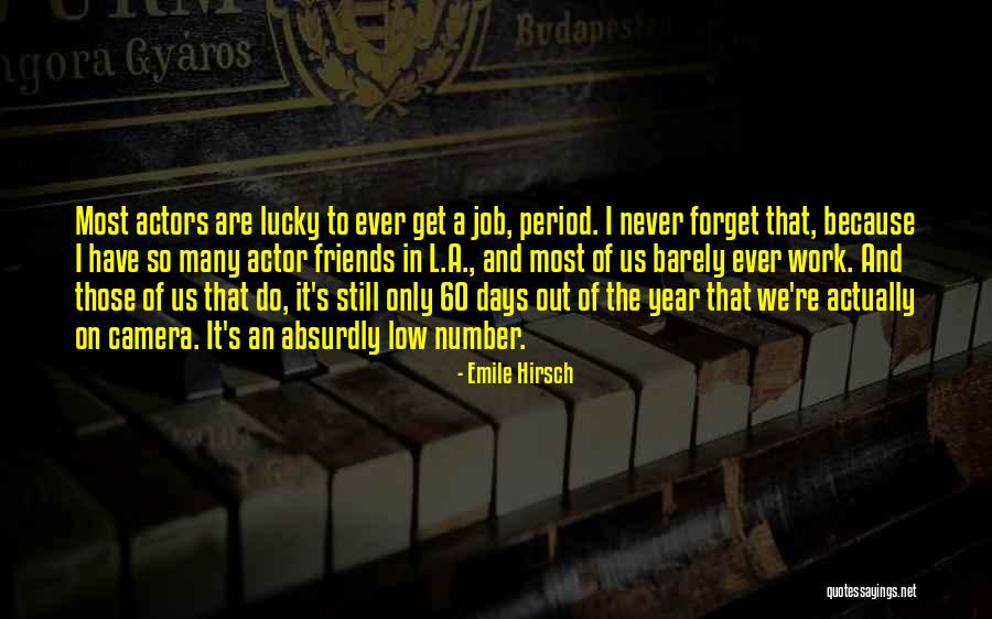 We Are Friends Because Quotes By Emile Hirsch We Are Friends Because Quotes By Emile Hirsch