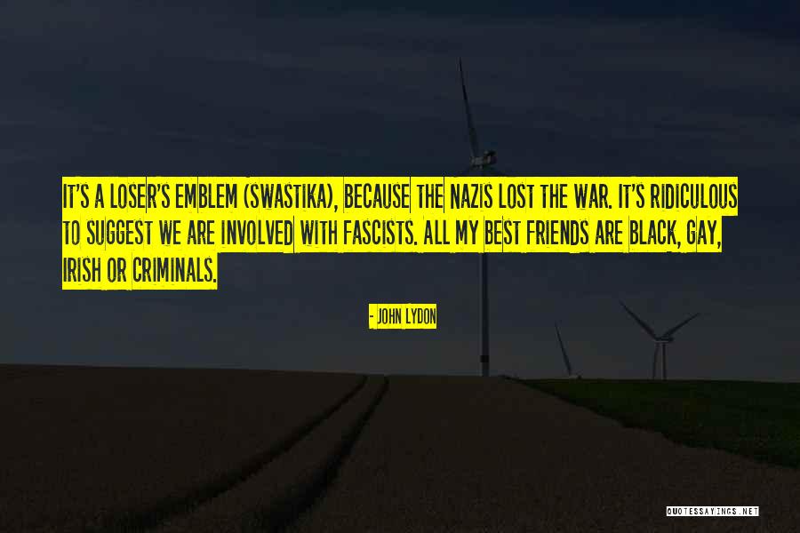 We Are Friends Because Quotes By John Lydon We Are Friends Because Quotes By John Lydon