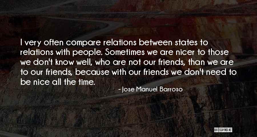 We Are Friends Because Quotes By Jose Manuel Barroso