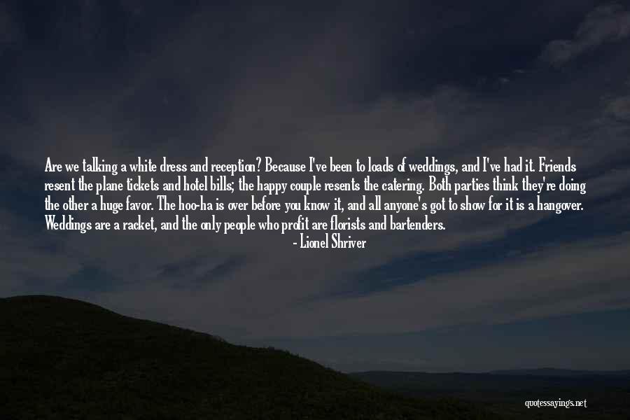 We Are Friends Because Quotes By Lionel Shriver We Are Friends Because Quotes By Lionel Shriver