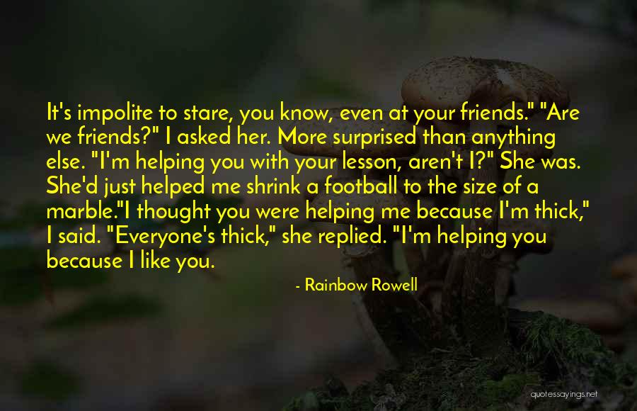 We Are Friends Because Quotes By Rainbow Rowell We Are Friends Because Quotes By Rainbow Rowell