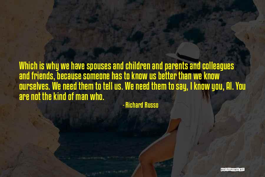 We Are Friends Because Quotes By Richard Russo