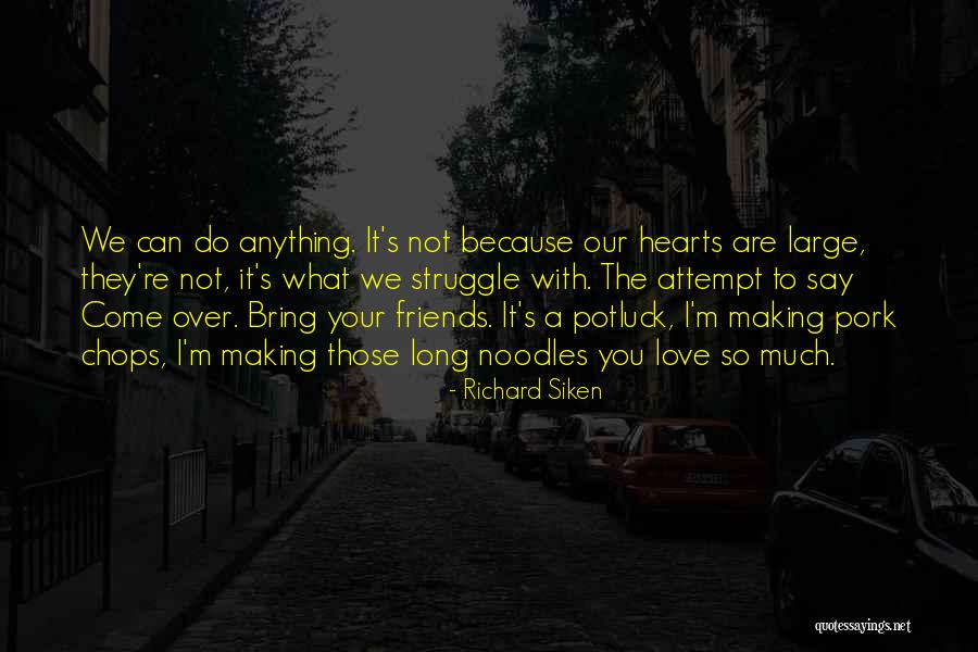 We Are Friends Because Quotes By Richard Siken