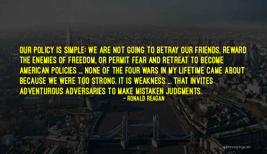 We Are Friends Because Quotes By Ronald Reagan We Are Friends Because Quotes By Ronald Reagan