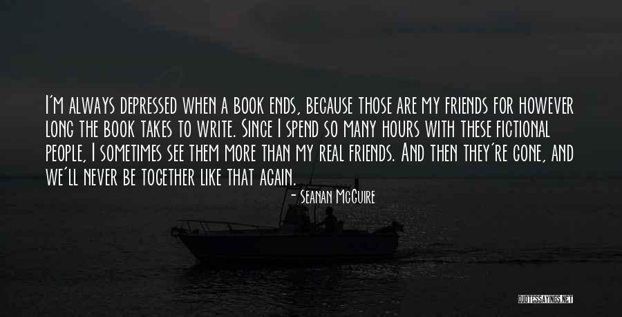 We Are Friends Because Quotes By Seanan McGuire