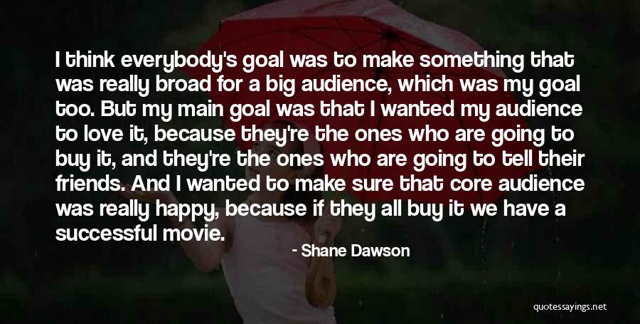 We Are Friends Because Quotes By Shane Dawson We Are Friends Because Quotes By Shane Dawson