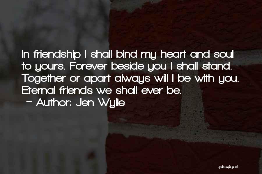 We Are Friends Forever Quotes By Jen Wylie