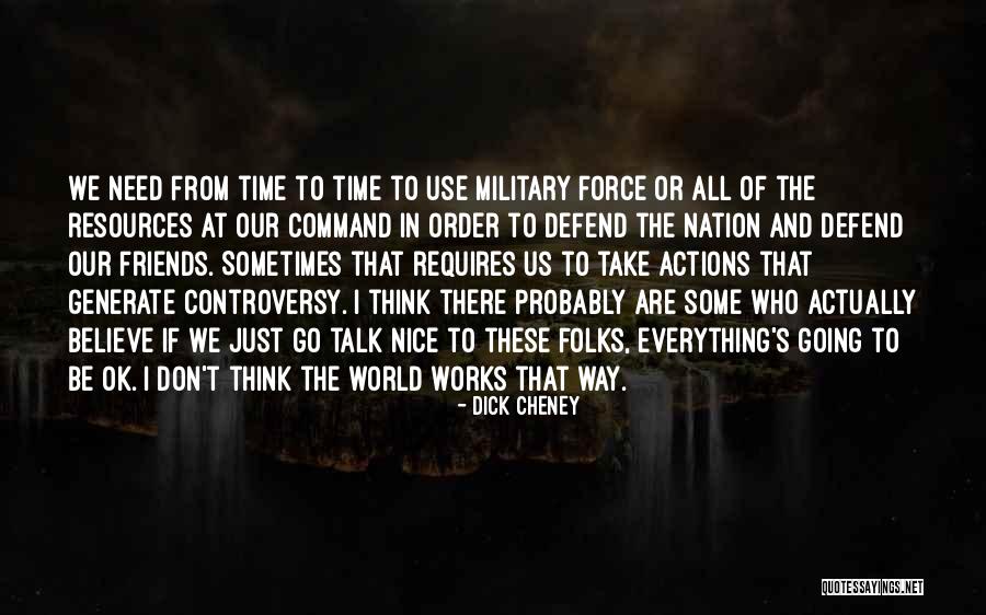 We Are Going To Be Ok Quotes By Dick Cheney We Are Going To Be Ok Quotes By Dick Cheney